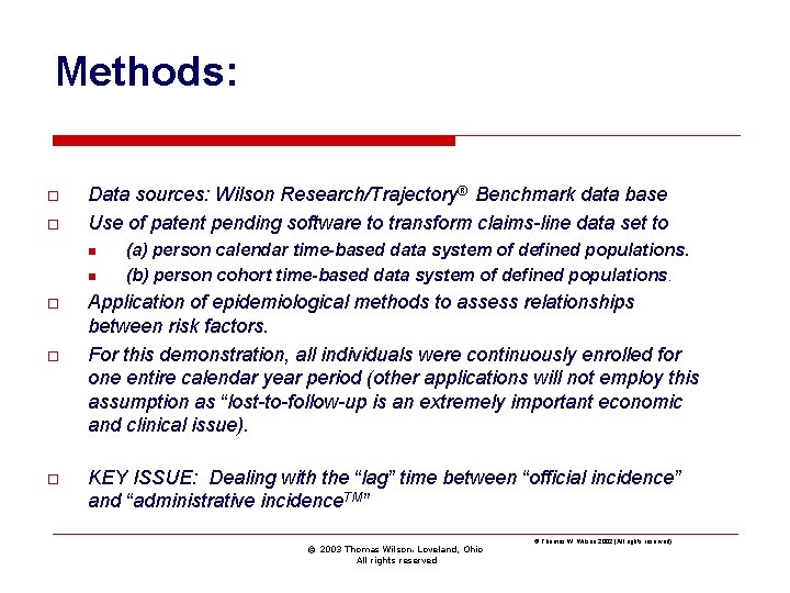 Methods: o o Data sources: Wilson Research/Trajectory® Benchmark data base Use of patent pending