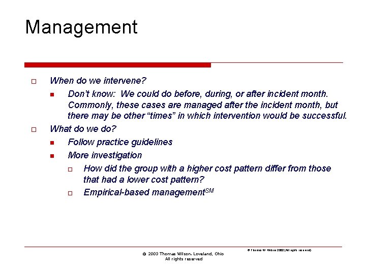 Management o o When do we intervene? n Don’t know: We could do before,