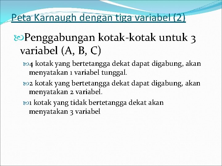 Peta Karnaugh dengan tiga variabel (2) Penggabungan kotak-kotak untuk 3 variabel (A, B, C)