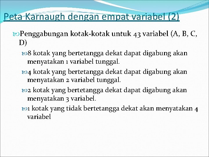 Peta Karnaugh dengan empat variabel (2) Penggabungan kotak-kotak untuk 43 variabel (A, B, C,