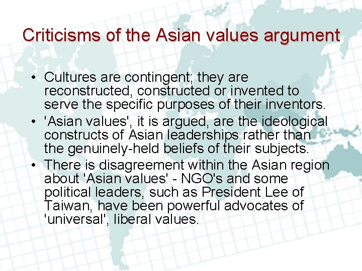 Criticisms of the Asian values argument • Cultures are contingent; they are reconstructed, constructed Criticisms of the Asian values argument • Cultures are contingent; they are reconstructed, constructed