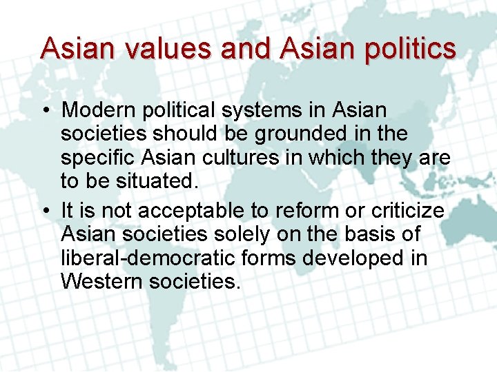 Asian values and Asian politics • Modern political systems in Asian societies should be Asian values and Asian politics • Modern political systems in Asian societies should be