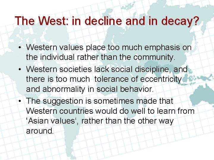 The West: in decline and in decay? • Western values place too much emphasis The West: in decline and in decay? • Western values place too much emphasis