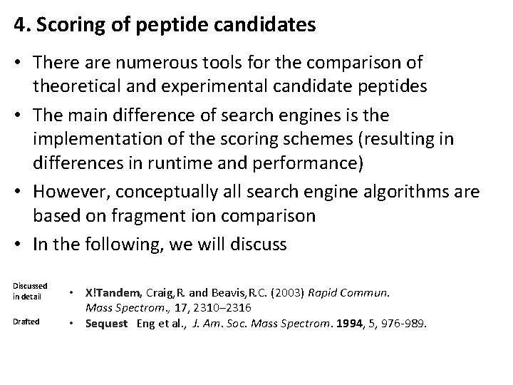 4. Scoring of peptide candidates • There are numerous tools for the comparison of