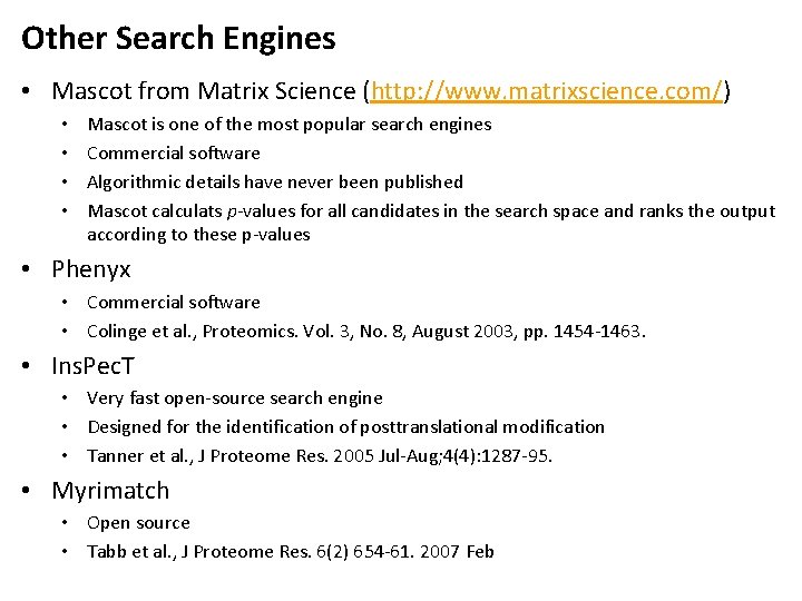 Other Search Engines • Mascot from Matrix Science (http: //www. matrixscience. com/) • •