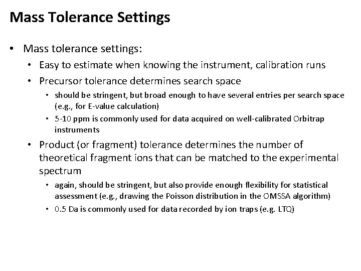 Mass Tolerance Settings • Mass tolerance settings: • Easy to estimate when knowing the