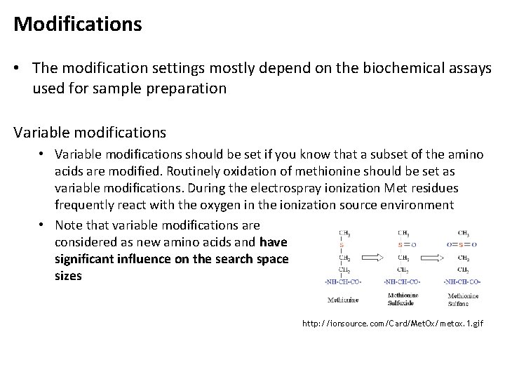 Modifications • The modification settings mostly depend on the biochemical assays used for sample