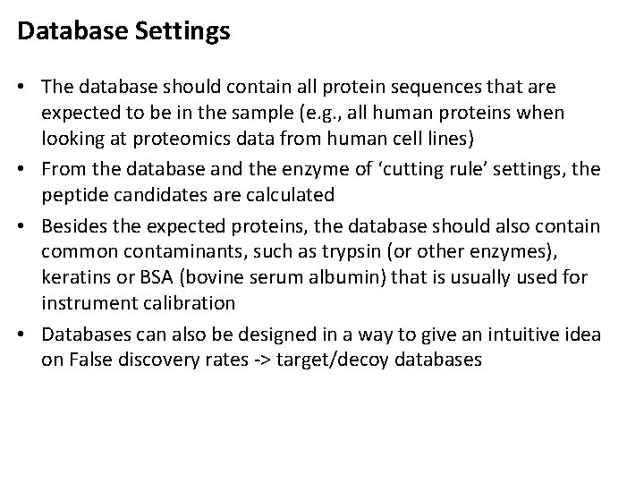 Database Settings • The database should contain all protein sequences that are expected to