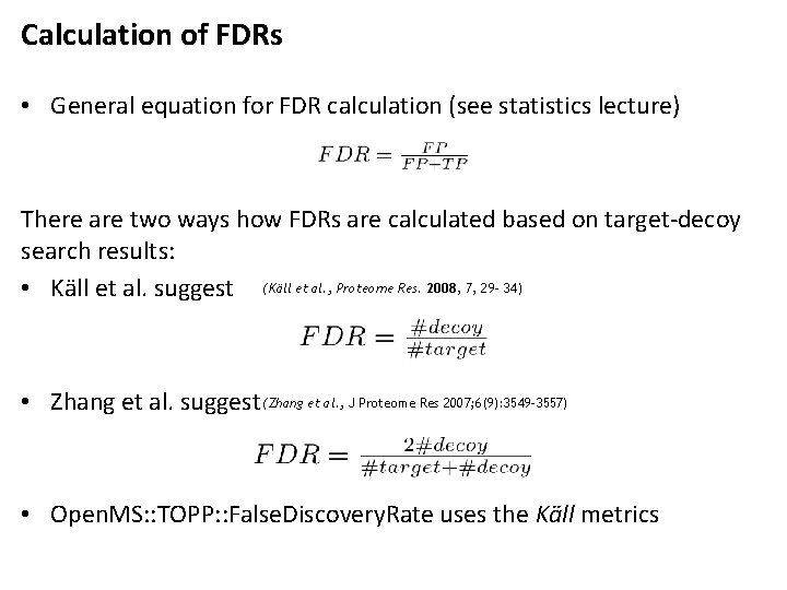 Calculation of FDRs • General equation for FDR calculation (see statistics lecture) There are