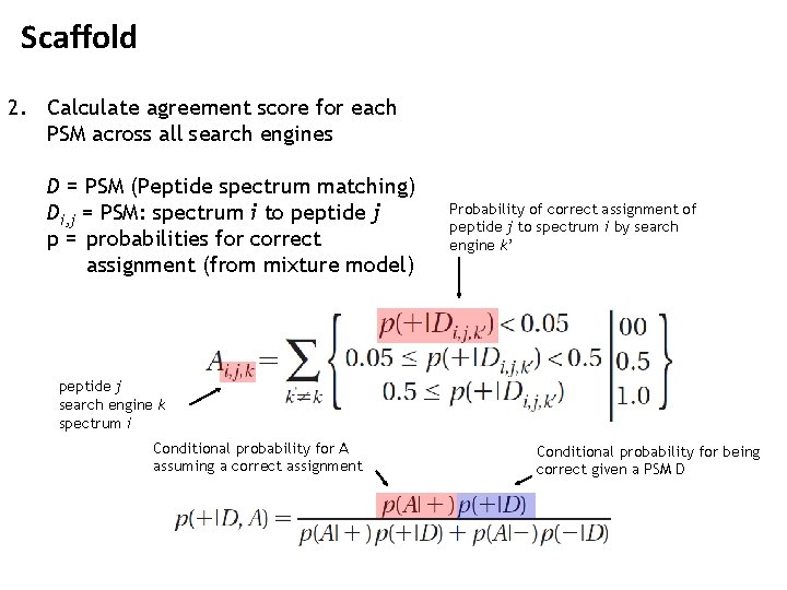 Scaffold 2. Calculate agreement score for each PSM across all search engines D =