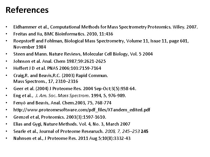 References • • • • Eidhammer et al. , Computational Methods for Mass Spectrometry