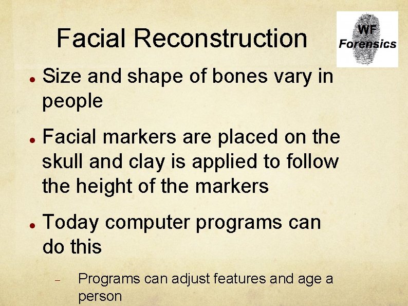 Facial Reconstruction Size and shape of bones vary in people Facial markers are placed