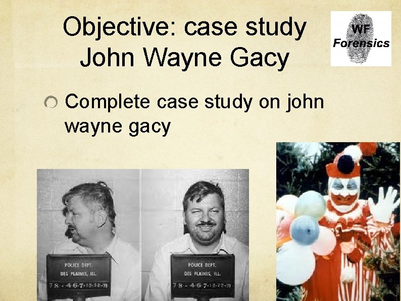 Objective: case study John Wayne Gacy Complete case study on john wayne gacy 