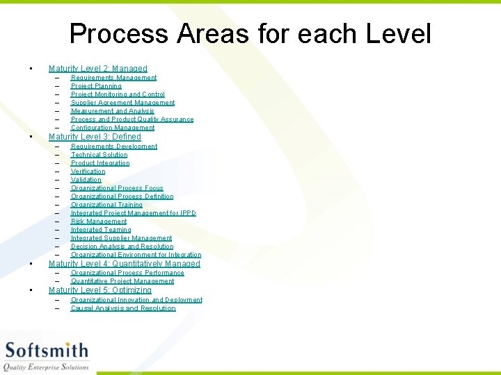 Process Areas for each Level • Maturity Level 2: Managed – – – –