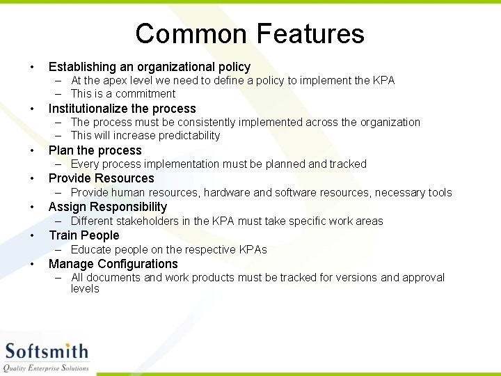 Common Features • Establishing an organizational policy – At the apex level we need