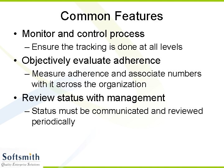 Common Features • Monitor and control process – Ensure the tracking is done at