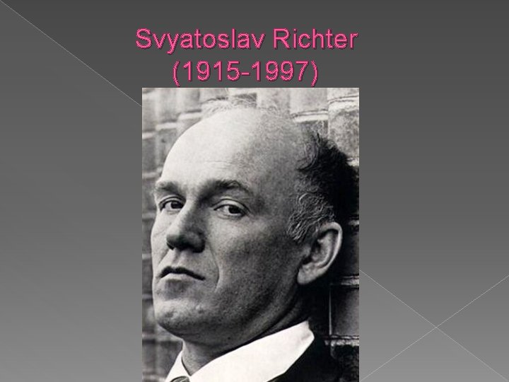 Svyatoslav Richter (1915 -1997) 