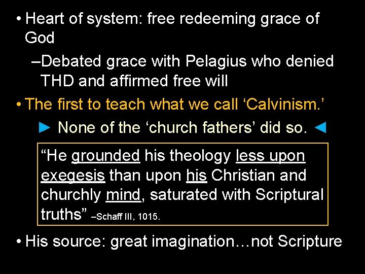  • Heart of system: free redeeming grace of God –Debated grace with Pelagius