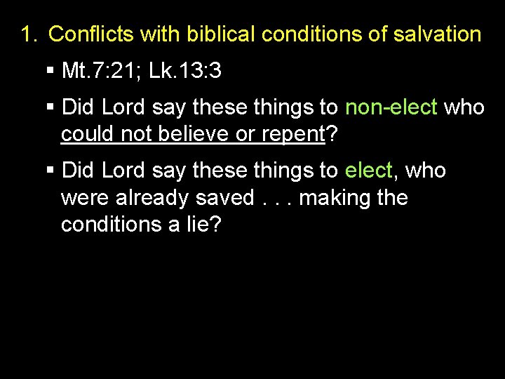 1. Conflicts with biblical conditions of salvation § Mt. 7: 21; Lk. 13: 3