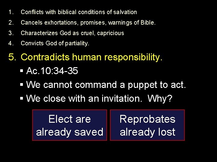 1. Conflicts with biblical conditions of salvation 2. Cancels exhortations, promises, warnings of Bible.