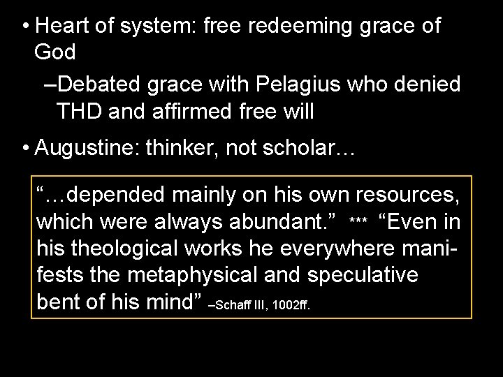  • Heart of system: free redeeming grace of God –Debated grace with Pelagius