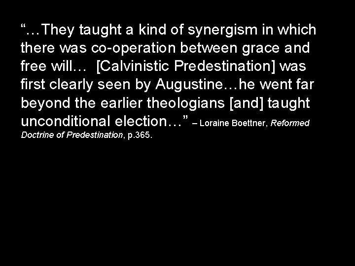 “…They taught a kind of synergism in which there was co-operation between grace and