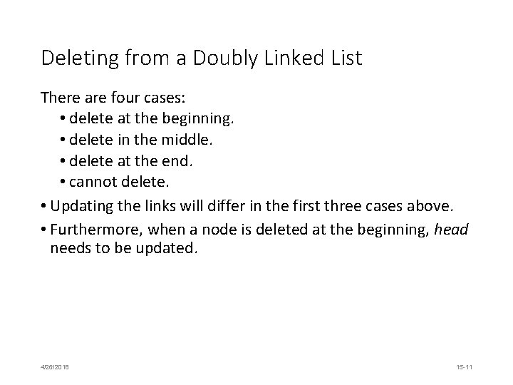 Deleting from a Doubly Linked List There are four cases: • delete at the