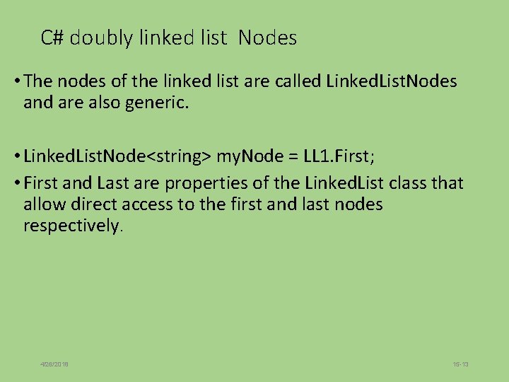 C# doubly linked list Nodes • The nodes of the linked list are called