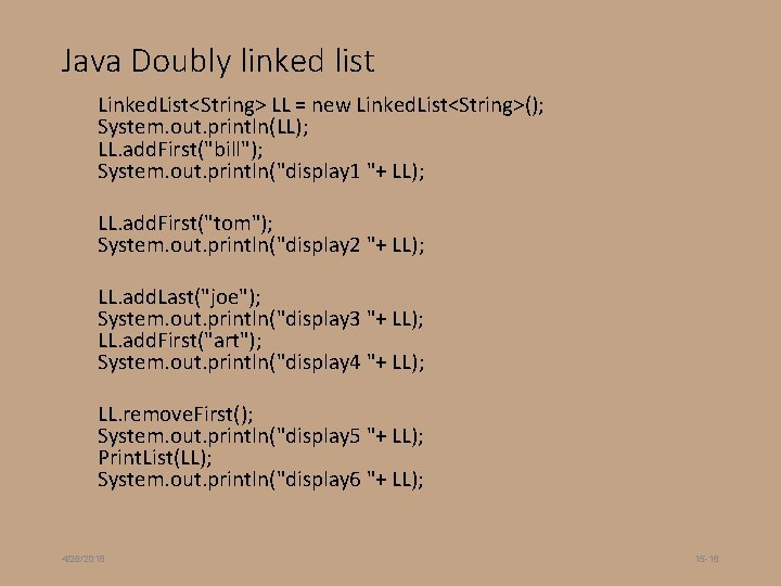 Java Doubly linked list Linked. List<String> LL = new Linked. List<String>(); System. out. println(LL);