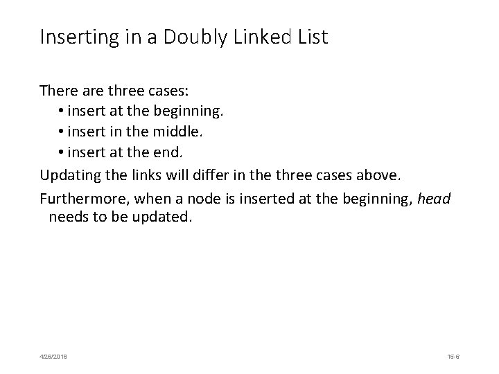 Inserting in a Doubly Linked List There are three cases: • insert at the