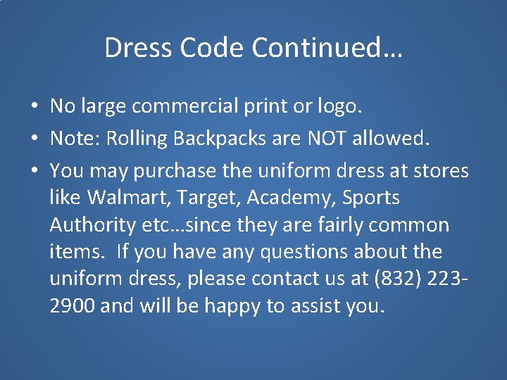 Dress Code Continued… • No large commercial print or logo. • Note: Rolling Backpacks