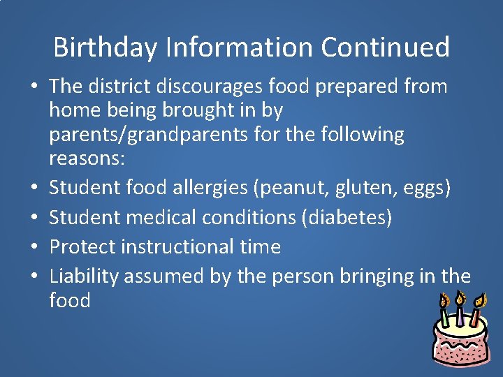 Birthday Information Continued • The district discourages food prepared from home being brought in