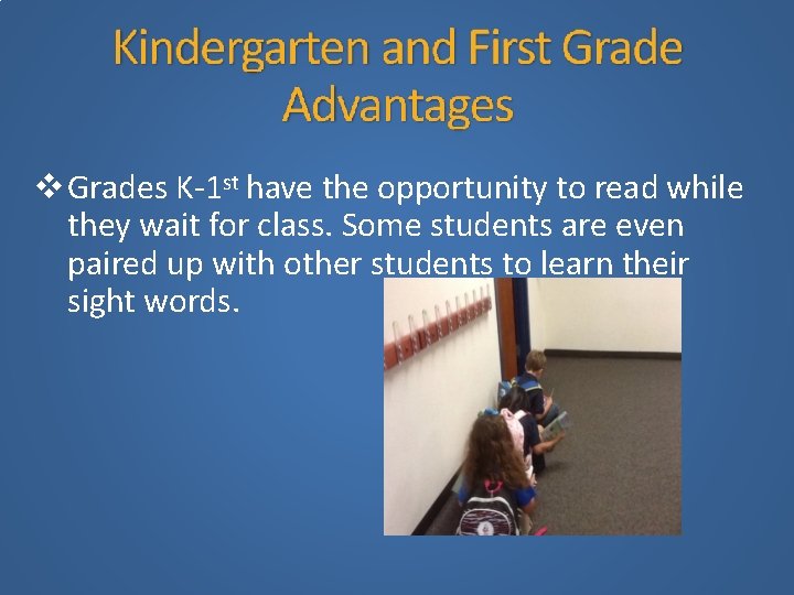  Grades K-1 st have the opportunity to read while they wait for class.