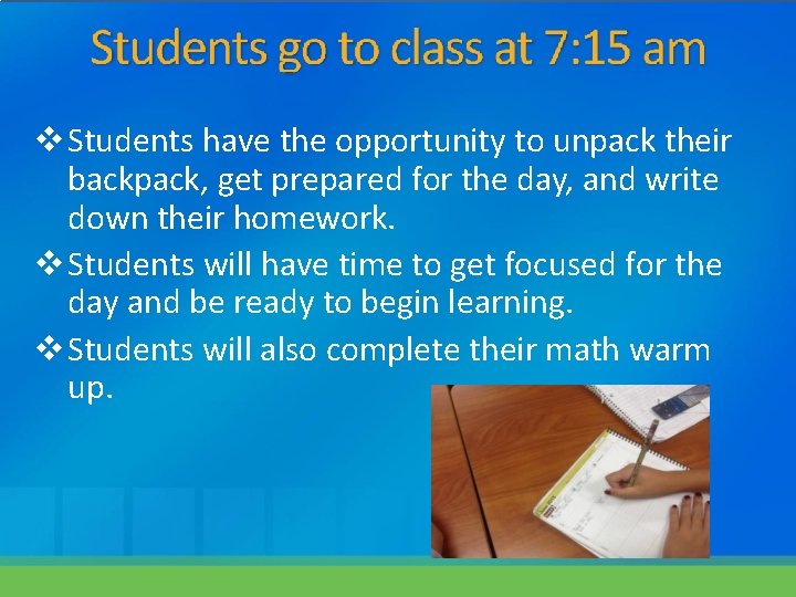  Students have the opportunity to unpack their backpack, get prepared for the day,