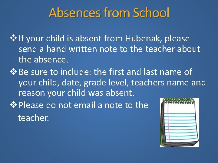  If your child is absent from Hubenak, please send a hand written note