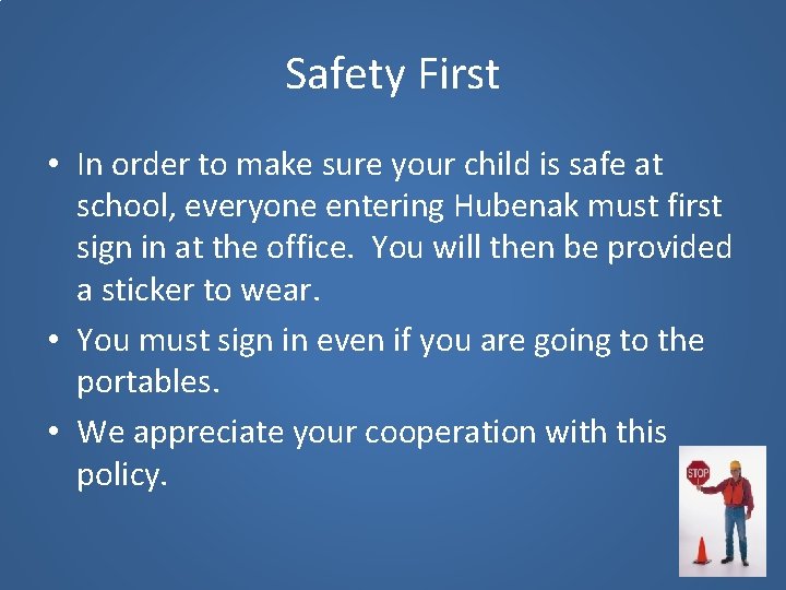 Safety First • In order to make sure your child is safe at school,