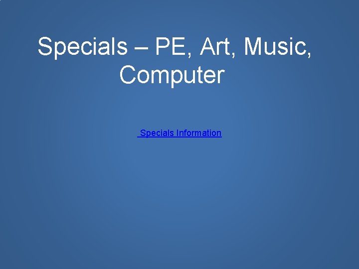 Specials – PE, Art, Music, Computer Specials Information 