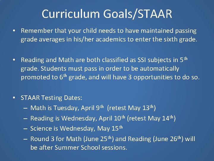 Curriculum Goals/STAAR • Remember that your child needs to have maintained passing grade averages