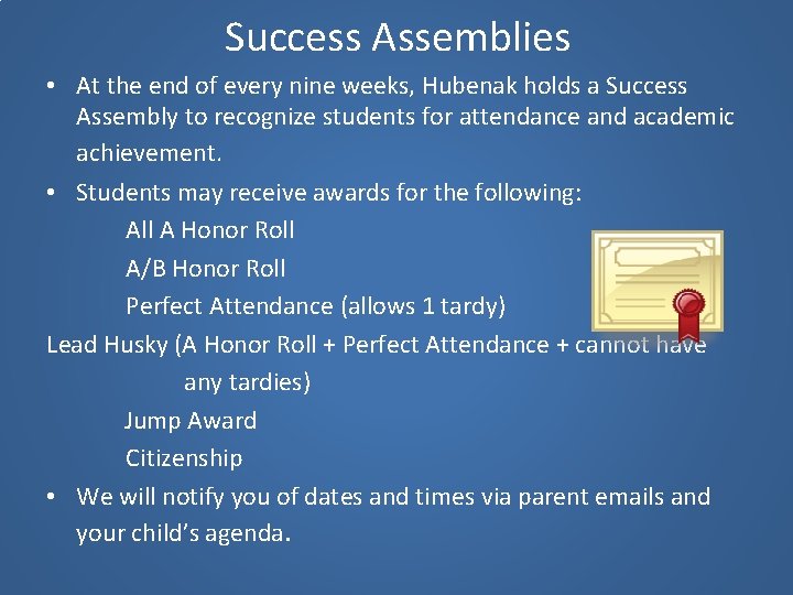 Success Assemblies • At the end of every nine weeks, Hubenak holds a Success