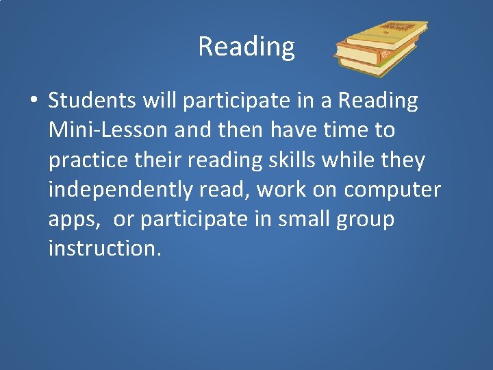 Reading • Students will participate in a Reading Mini-Lesson and then have time to