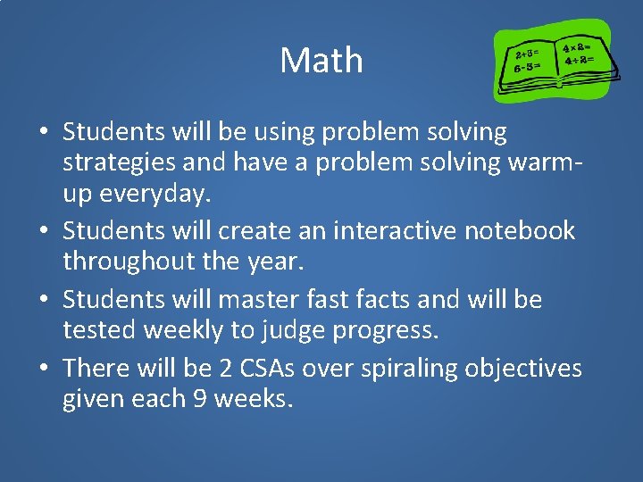 Math • Students will be using problem solving strategies and have a problem solving