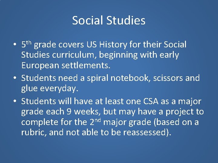 Social Studies • 5 th grade covers US History for their Social Studies curriculum,