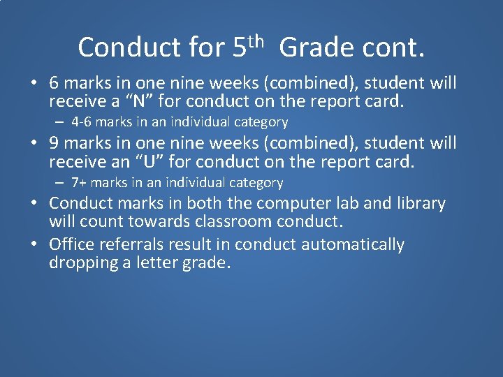 Conduct for 5 th Grade cont. • 6 marks in one nine weeks (combined),