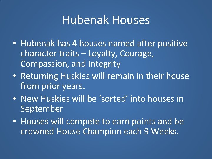 Hubenak Houses • Hubenak has 4 houses named after positive character traits – Loyalty,