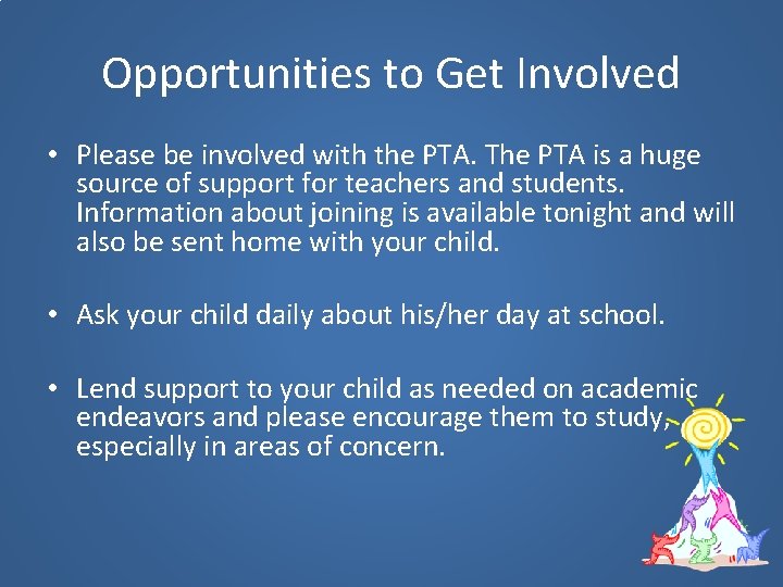 Opportunities to Get Involved • Please be involved with the PTA. The PTA is