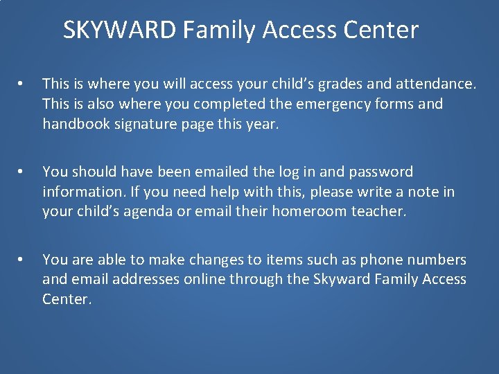 SKYWARD Family Access Center • This is where you will access your child’s grades