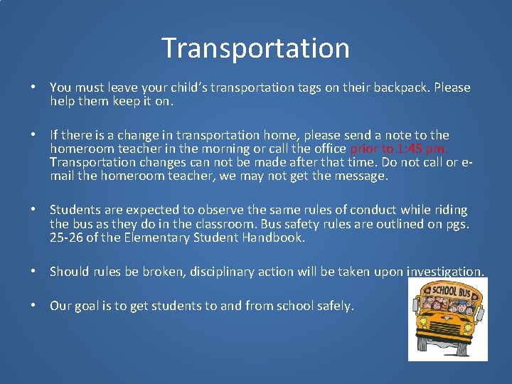 Transportation • You must leave your child’s transportation tags on their backpack. Please help
