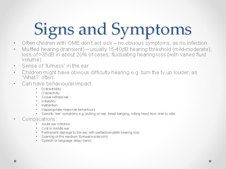  • • • Signs and Symptoms Often children with OME don’t act sick