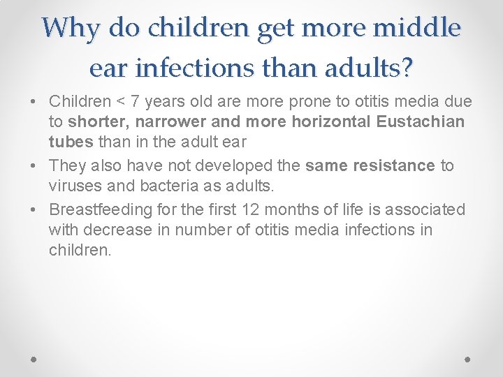 Why do children get more middle ear infections than adults? • Children < 7