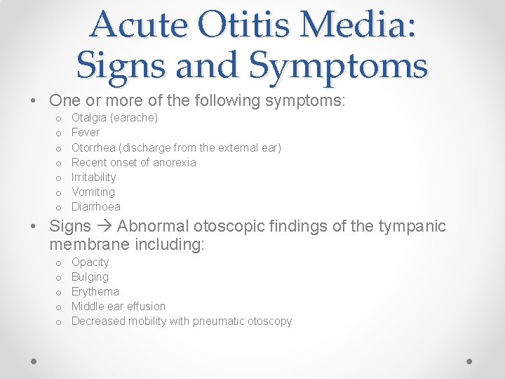 Acute Otitis Media: Signs and Symptoms • One or more of the following symptoms: